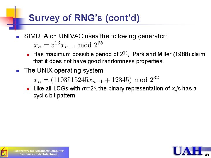 Survey of RNG’s (cont’d) n SIMULA on UNIVAC uses the following generator: n n