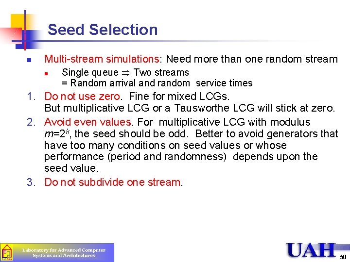 Seed Selection n Multi-stream simulations: Need more than one random stream n Single queue