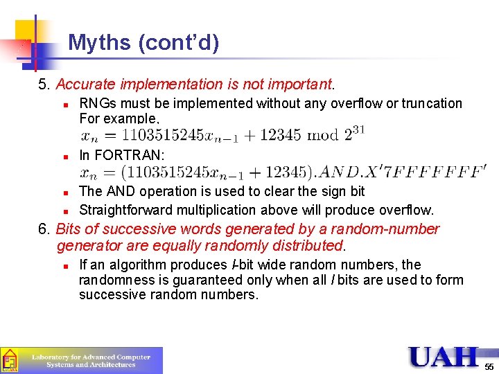 Myths (cont’d) 5. Accurate implementation is not important. n n RNGs must be implemented
