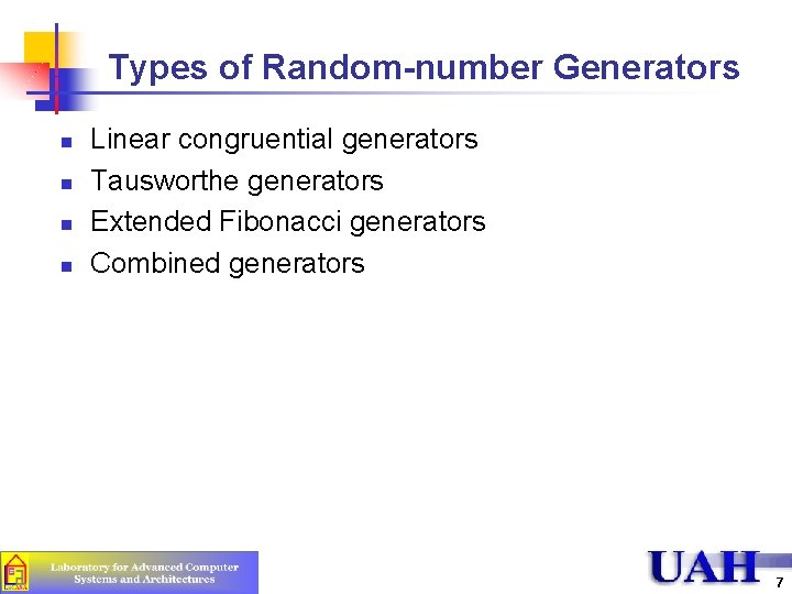 Types of Random-number Generators n n Linear congruential generators Tausworthe generators Extended Fibonacci generators