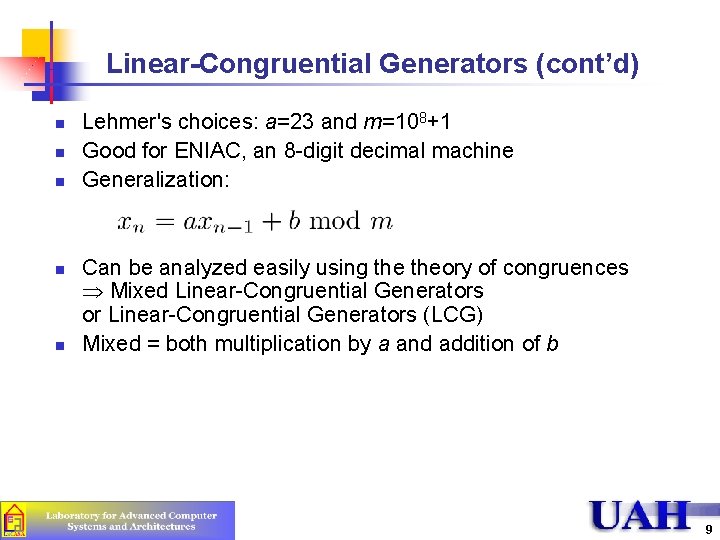 Linear-Congruential Generators (cont’d) n n n Lehmer's choices: a=23 and m=108+1 Good for ENIAC,