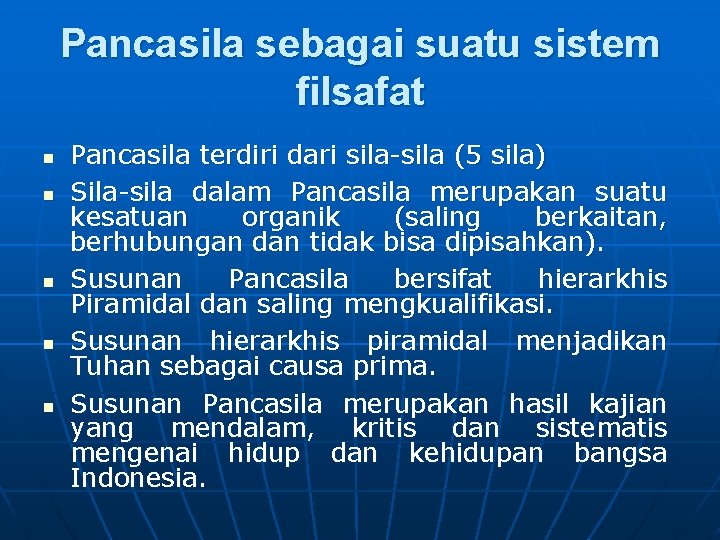 Pancasila sebagai suatu sistem filsafat n n n Pancasila terdiri dari sila-sila (5 sila)