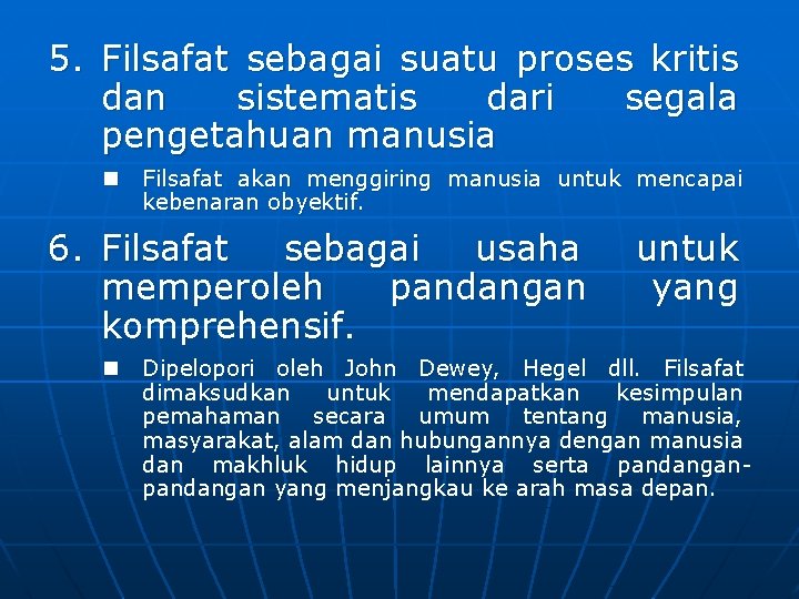 5. Filsafat sebagai suatu proses kritis dan sistematis dari segala pengetahuan manusia n Filsafat