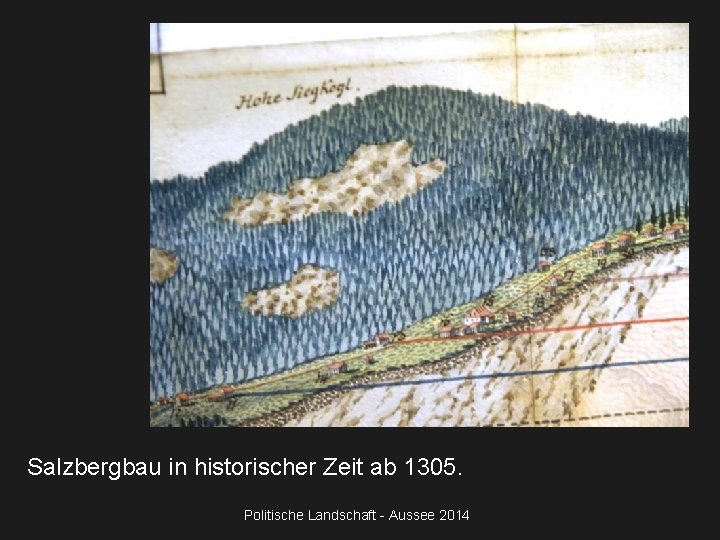 Salzbergbau in historischer Zeit ab 1305. Politische Landschaft - Aussee 2014 