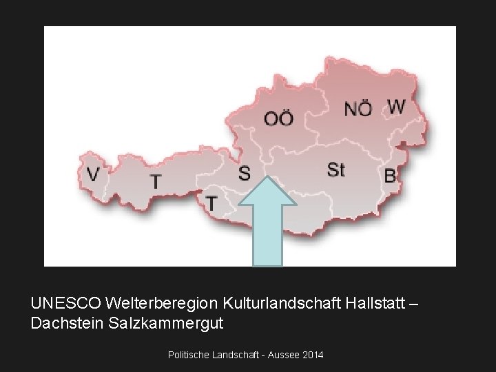 UNESCO Welterberegion Kulturlandschaft Hallstatt – Dachstein Salzkammergut Politische Landschaft - Aussee 2014 