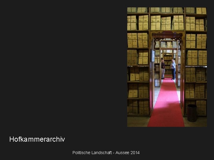 Hofkammerarchiv Politische Landschaft - Aussee 2014 