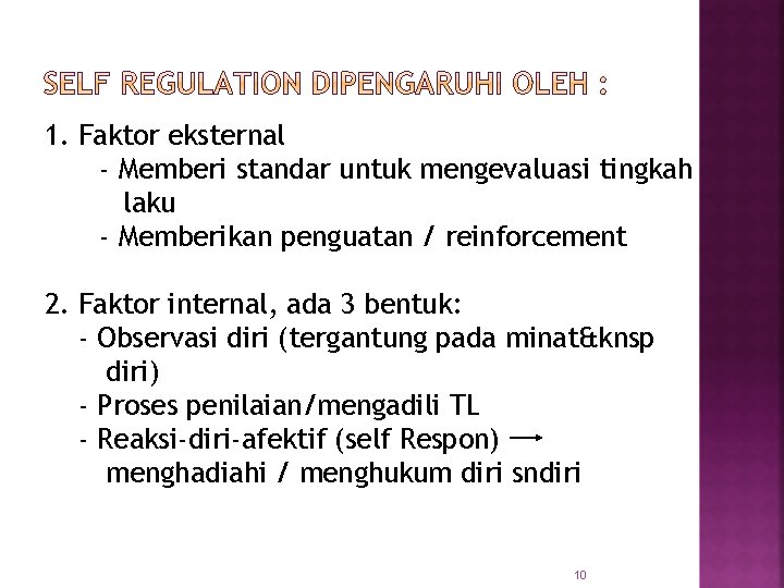 1. Faktor eksternal - Memberi standar untuk mengevaluasi tingkah laku - Memberikan penguatan /