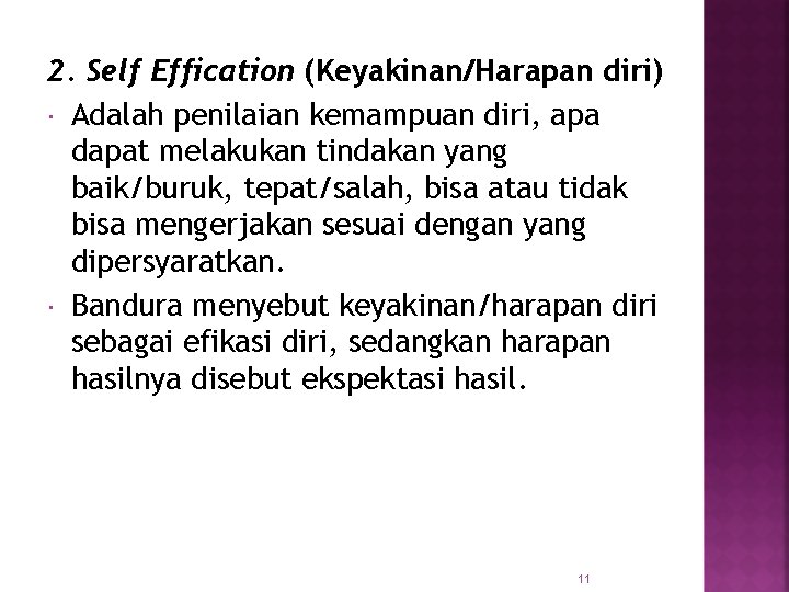 2. Self Effication (Keyakinan/Harapan diri) Adalah penilaian kemampuan diri, apa dapat melakukan tindakan yang