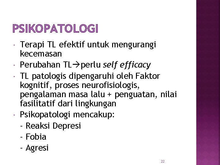 PSIKOPATOLOGI Terapi TL efektif untuk mengurangi kecemasan Perubahan TL perlu self efficacy TL patologis