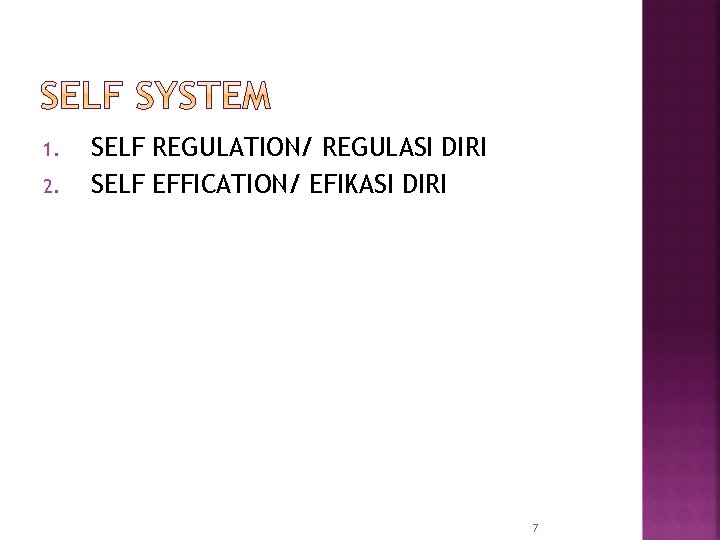 1. 2. SELF REGULATION/ REGULASI DIRI SELF EFFICATION/ EFIKASI DIRI 7 