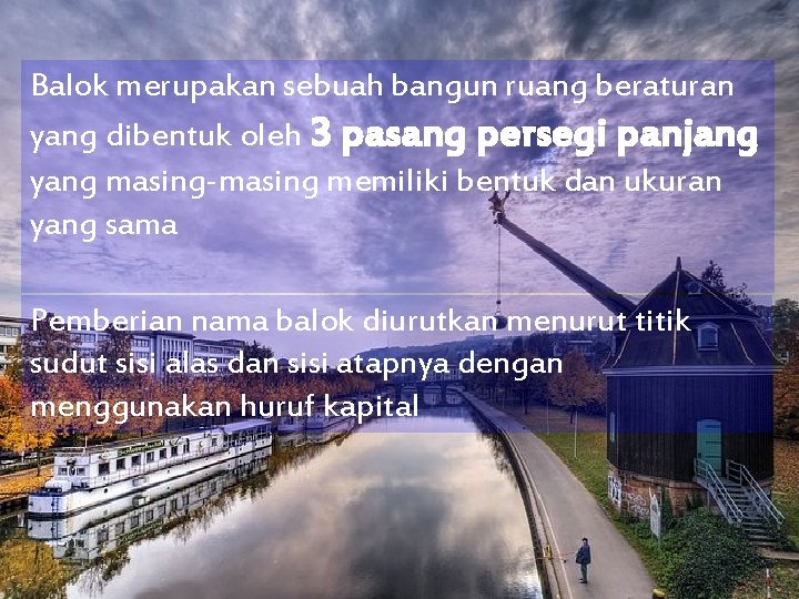 Balok merupakan sebuah bangun ruang beraturan yang dibentuk oleh 3 pasang persegi panjang yang