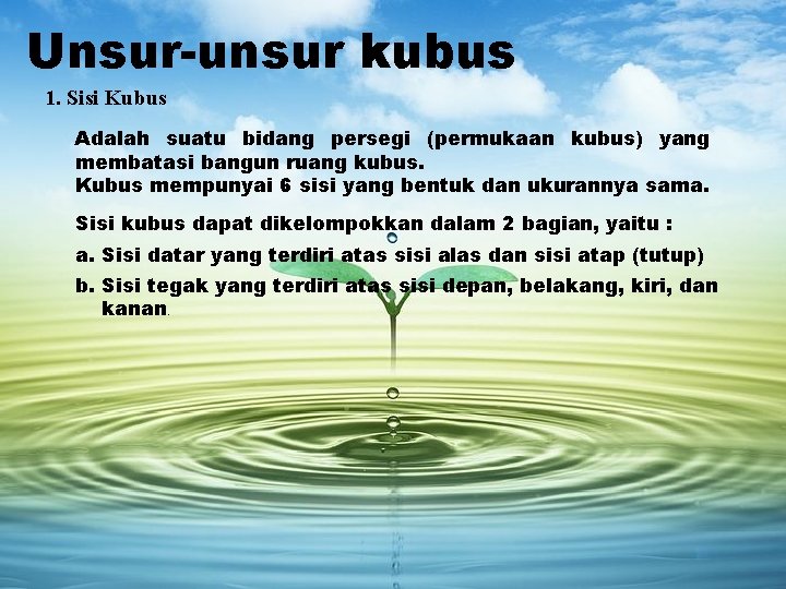 Unsur-unsur kubus 1. Sisi Kubus Adalah suatu bidang persegi (permukaan kubus) yang membatasi bangun