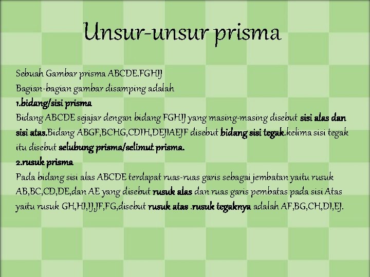 Unsur-unsur prisma Sebuah Gambar prisma ABCDE. FGHIJ Bagian-bagian gambar disamping adalah 1. bidang/sisi prisma