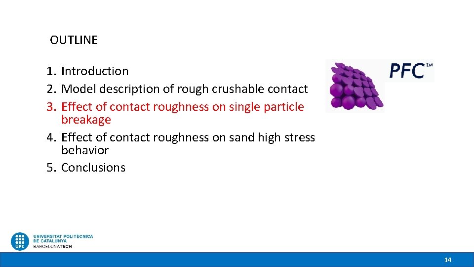 OUTLINE 1. Introduction 2. Model description of rough crushable contact 3. Effect of contact