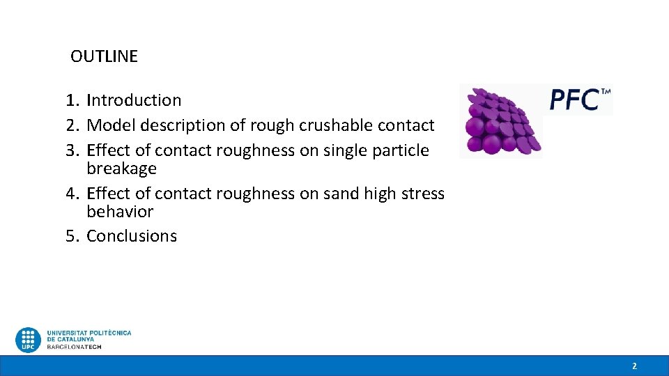 OUTLINE 1. Introduction 2. Model description of rough crushable contact 3. Effect of contact