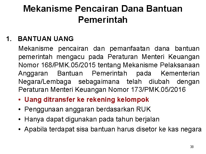 Mekanisme Pencairan Dana Bantuan Pemerintah 1. BANTUAN UANG Mekanisme pencairan dan pemanfaatan dana bantuan