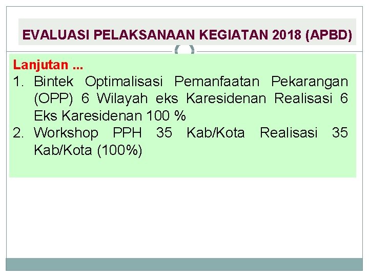 EVALUASI PELAKSANAAN KEGIATAN 2018 (APBD) Lanjutan. . . 1. Bintek Optimalisasi Pemanfaatan Pekarangan (OPP)