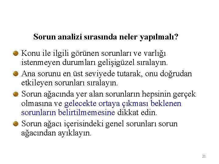 Sorun analizi sırasında neler yapılmalı? Konu ile ilgili görünen sorunları ve varlığı istenmeyen durumları