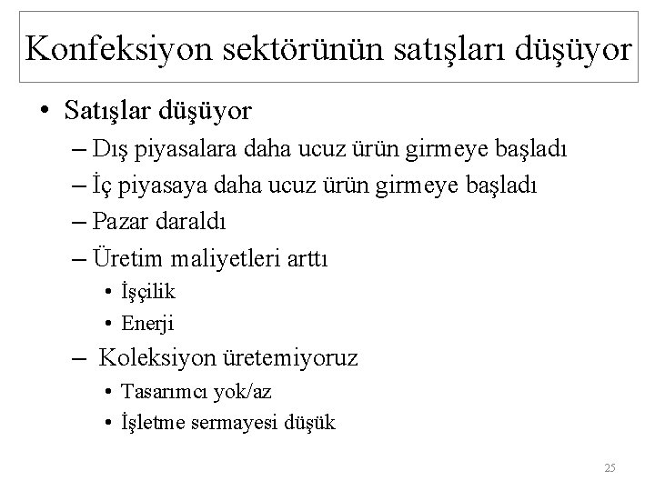 Konfeksiyon sektörünün satışları düşüyor • Satışlar düşüyor – Dış piyasalara daha ucuz ürün girmeye