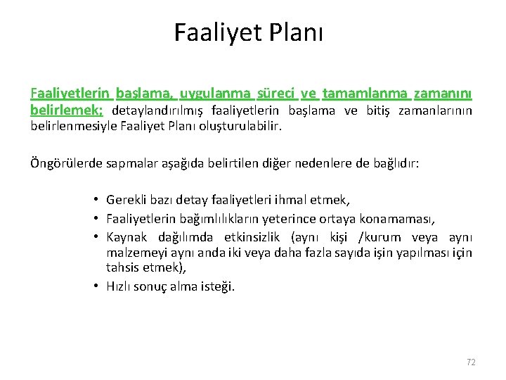 Faaliyet Planı Faaliyetlerin başlama, uygulanma süreci ve tamamlanma zamanını belirlemek; detaylandırılmış faaliyetlerin başlama ve