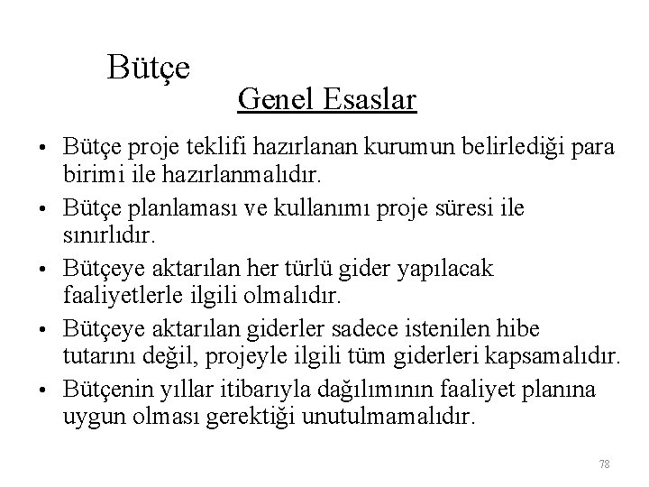 Bütçe Genel Esaslar • Bütçe proje teklifi hazırlanan kurumun belirlediği para • • birimi