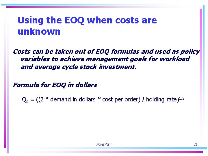 Using the EOQ when costs are unknown Costs can be taken out of EOQ