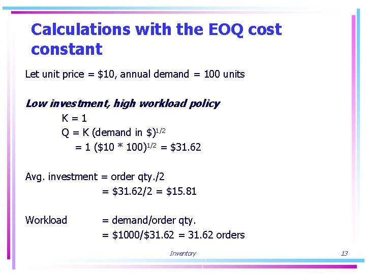 Calculations with the EOQ cost constant Let unit price = $10, annual demand =