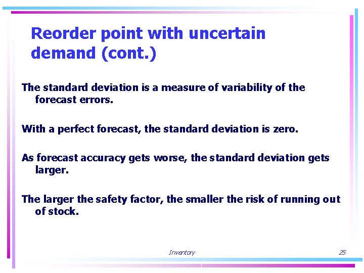 Reorder point with uncertain demand (cont. ) The standard deviation is a measure of
