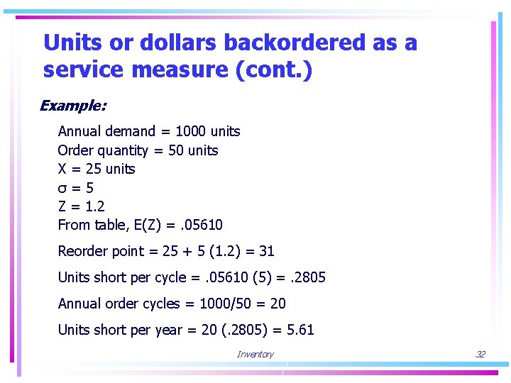 Units or dollars backordered as a service measure (cont. ) Example: Annual demand =