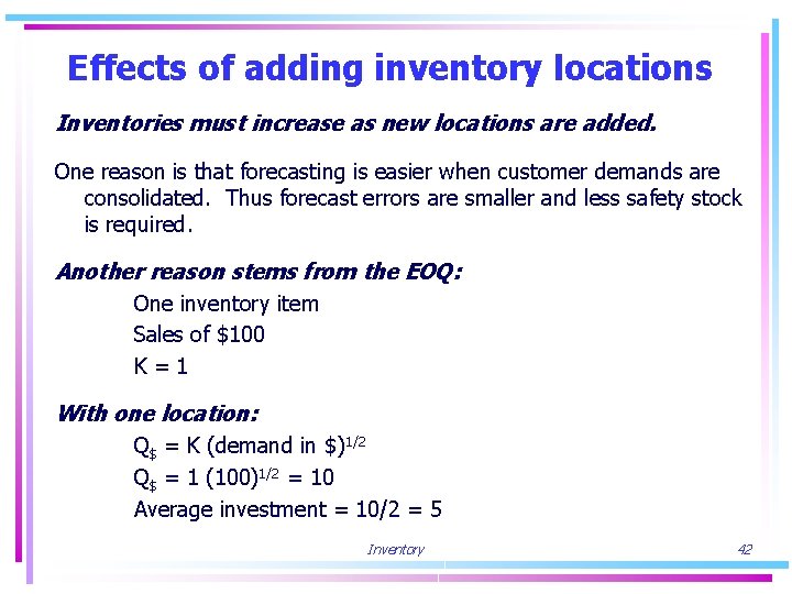 Effects of adding inventory locations Inventories must increase as new locations are added. One