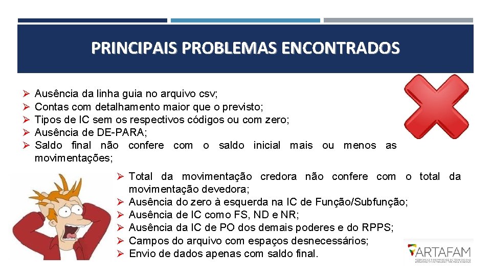 PRINCIPAIS PROBLEMAS ENCONTRADOS Ø Ø Ø Ausência da linha guia no arquivo csv; Contas