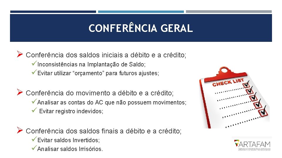 CONFERÊNCIA GERAL Ø Conferência dos saldos iniciais a débito e a crédito; üInconsistências na