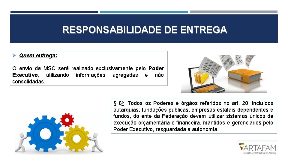 RESPONSABILIDADE DE ENTREGA Ø Quem entrega: O envio da MSC será realizado exclusivamente pelo