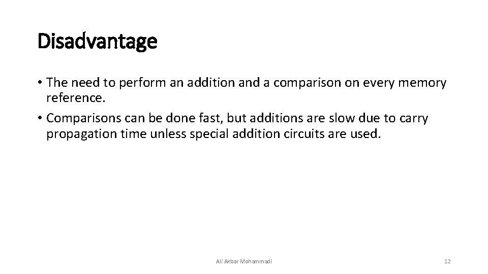 Disadvantage • The need to perform an addition and a comparison on every memory