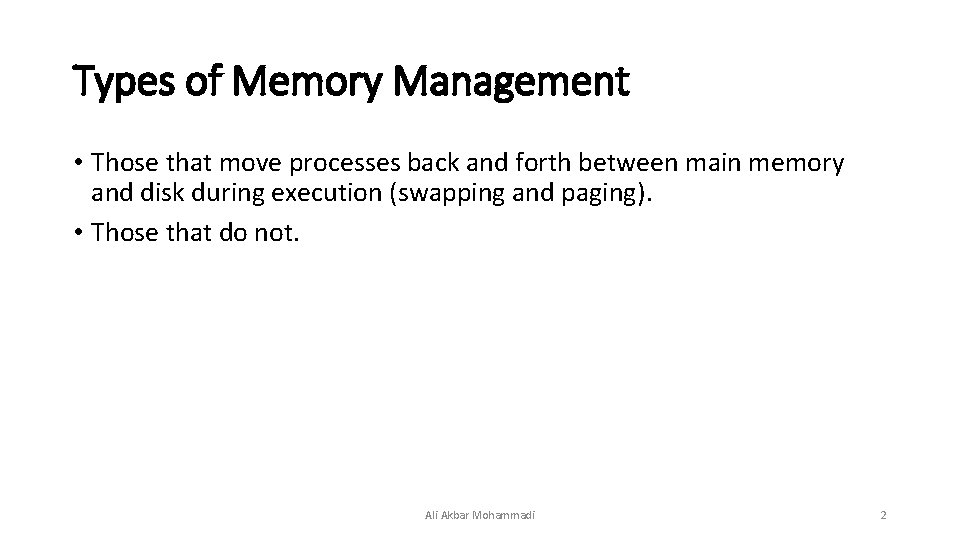 Types of Memory Management • Those that move processes back and forth between main