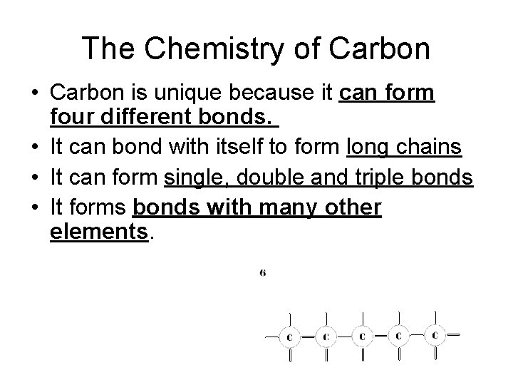 The Chemistry of Carbon • Carbon is unique because it can form four different The Chemistry of Carbon • Carbon is unique because it can form four different