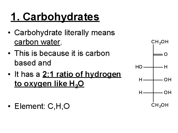 1. Carbohydrates • Carbohydrate literally means carbon water. • This is because it is 1. Carbohydrates • Carbohydrate literally means carbon water. • This is because it is