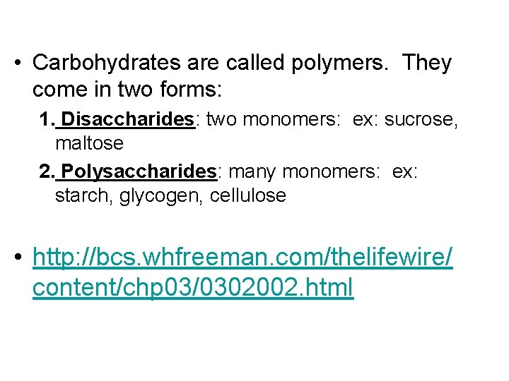 • Carbohydrates are called polymers. They come in two forms: 1. Disaccharides: two • Carbohydrates are called polymers. They come in two forms: 1. Disaccharides: two