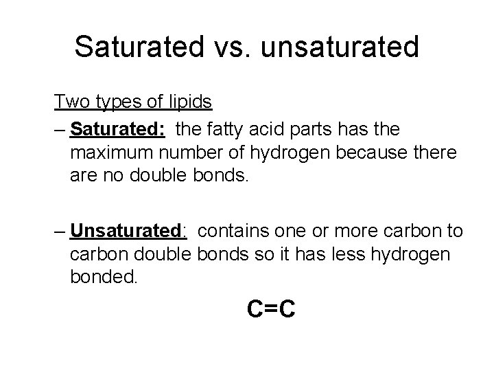Saturated vs. unsaturated Two types of lipids – Saturated: the fatty acid parts has Saturated vs. unsaturated Two types of lipids – Saturated: the fatty acid parts has