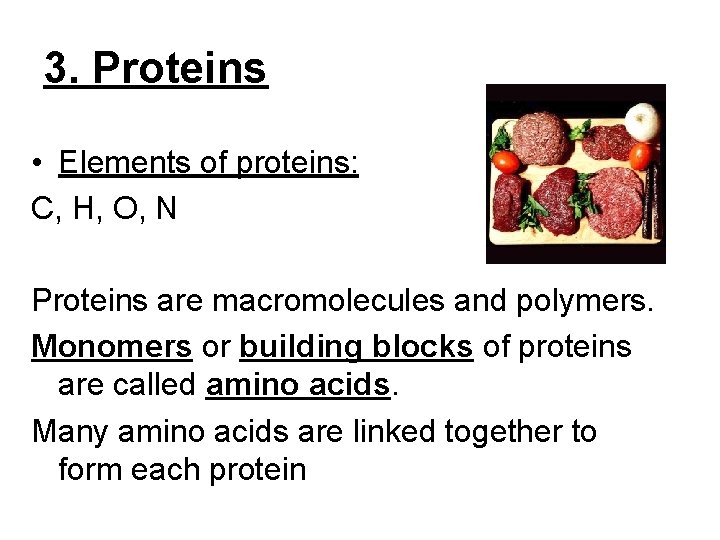3. Proteins • Elements of proteins: C, H, O, N Proteins are macromolecules and 3. Proteins • Elements of proteins: C, H, O, N Proteins are macromolecules and