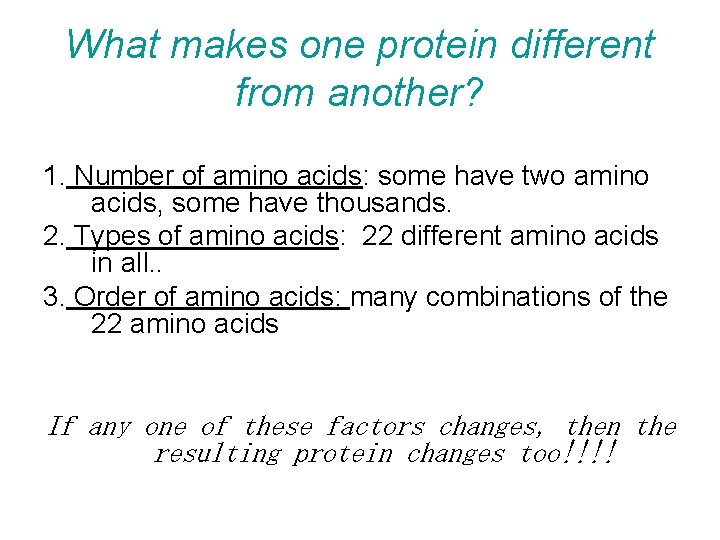 What makes one protein different from another? 1. Number of amino acids: some have What makes one protein different from another? 1. Number of amino acids: some have