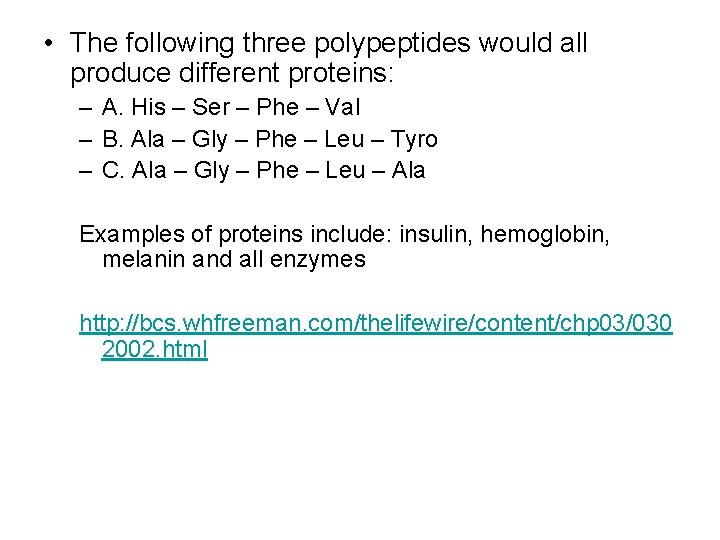• The following three polypeptides would all produce different proteins: – A. His • The following three polypeptides would all produce different proteins: – A. His