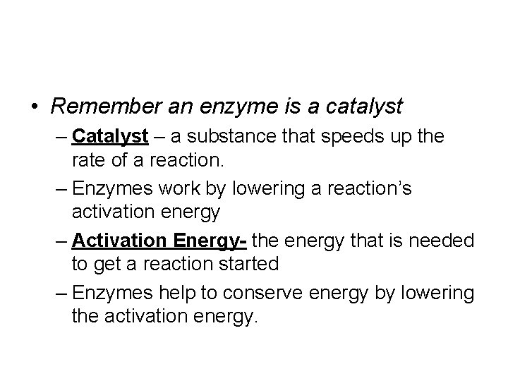 • Remember an enzyme is a catalyst – Catalyst – a substance that • Remember an enzyme is a catalyst – Catalyst – a substance that