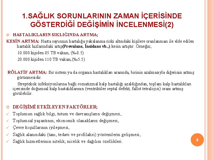 1. SAĞLIK SORUNLARININ ZAMAN İÇERİSİNDE GÖSTERDİĞİ DEĞİŞİMİN İNCELENMESİ(2) HASTALIKLARIN SIKLIĞINDA ARTMA; KESİN ARTMA: Hasta