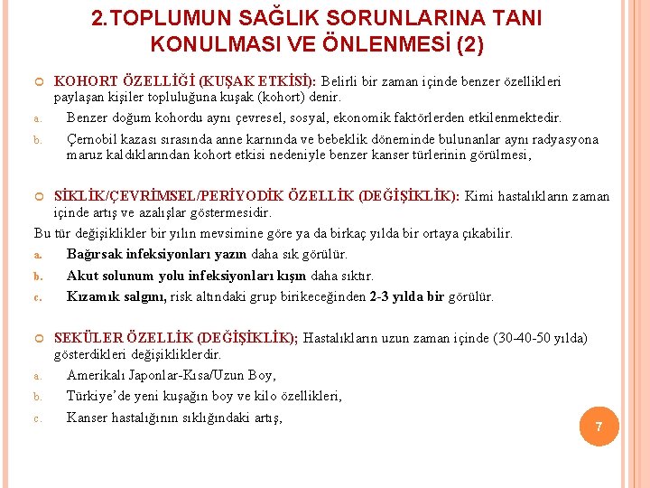 2. TOPLUMUN SAĞLIK SORUNLARINA TANI KONULMASI VE ÖNLENMESİ (2) a. b. KOHORT ÖZELLİĞİ (KUŞAK