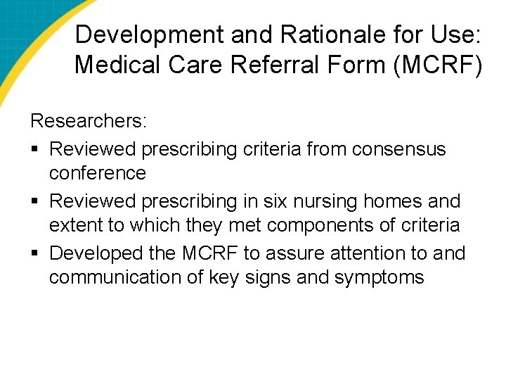 Development and Rationale for Use: Medical Care Referral Form (MCRF) Researchers: § Reviewed prescribing