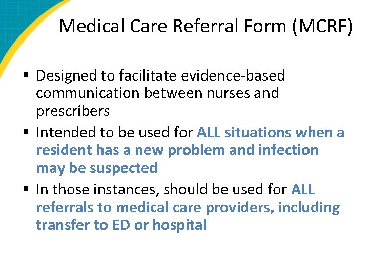 Medical Care Referral Form (MCRF) § Designed to facilitate evidence-based communication between nurses and