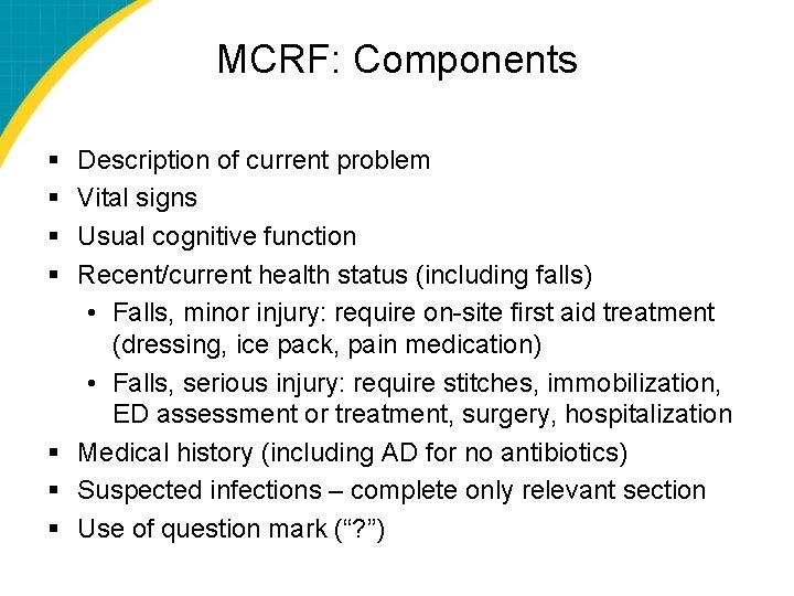 MCRF: Components § § Description of current problem Vital signs Usual cognitive function Recent/current