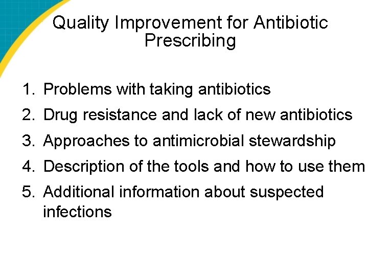 Quality Improvement for Antibiotic Prescribing 1. Problems with taking antibiotics 2. Drug resistance and