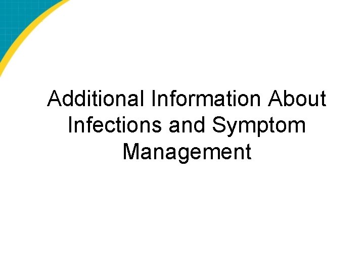 Additional Information About Infections and Symptom Management 